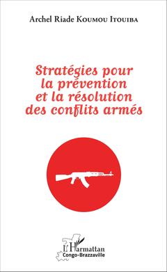 Couverture de l’ouvrage Stratégies pour la prévention et la résolution des conflits armés