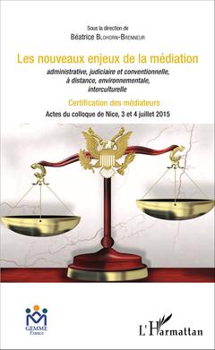 Couverture de l’ouvrage Les nouveaux enjeux de la médiation administrative, judiciaire et conventionnelle, à distance, environnementale, interculturelle