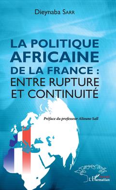 Couverture de l’ouvrage La politique africaine de la France : entre rupture et continuité