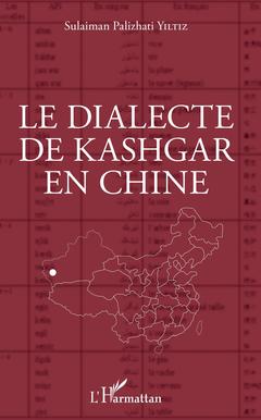 Couverture de l’ouvrage Le dialecte de Kashgar en Chine