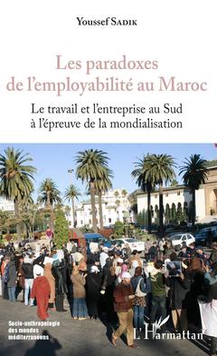 Couverture de l’ouvrage Les paradoxes de l'employabilité au Maroc