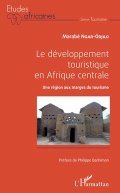 Couverture de l’ouvrage Le développement touristique en Afrique centrale