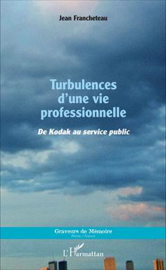 Couverture de l’ouvrage Turbulences d'une vie professionnelle