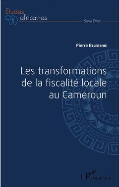 Couverture de l’ouvrage Les transformations de la fiscalité locale au Cameroun