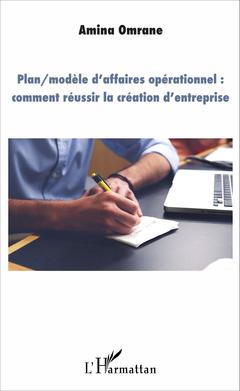 Cover of the book Plan/modèle d'affaires opérationnel : comment réussir la création d'entreprise