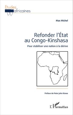 Couverture de l’ouvrage Refonder l'État au Congo-Kinshasa