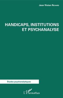 Couverture de l’ouvrage Handicaps, institutions et psychanalyse