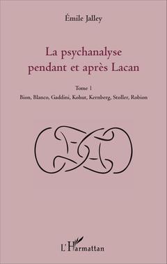 Couverture de l’ouvrage La psychanalyse pendant et après Lacan - Tome 1