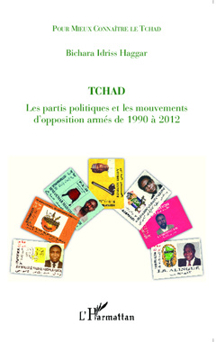 Couverture de l’ouvrage Tchad les partis politiques et les mouvements d'opposition armés de 1990 à 2012