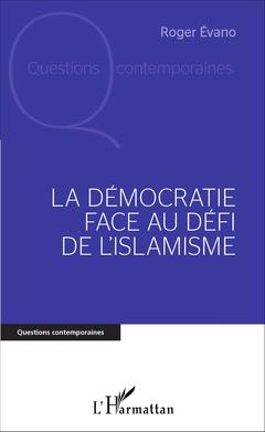 Couverture de l’ouvrage La Démocratie face au défi de l'islamisme