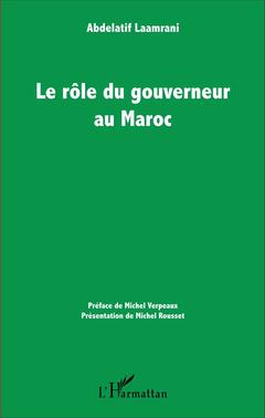 Couverture de l’ouvrage Le rôle du gouverneur au Maroc