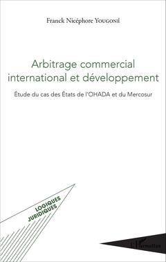 Couverture de l’ouvrage Arbitrage commercial international et développement