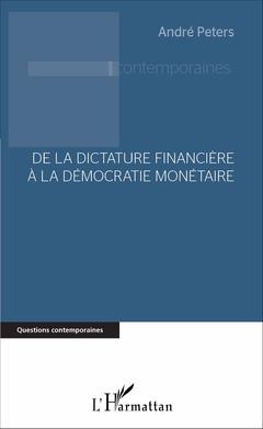 Couverture de l’ouvrage De la dictature financière à la démocratie monétaire