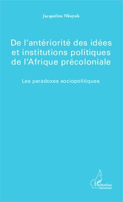Couverture de l’ouvrage De l'antériorité des idées et institutions politiques de l'Afrique précoloniale