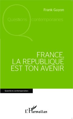Couverture de l’ouvrage France, la république est ton avenir
