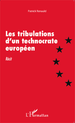 Couverture de l’ouvrage Les tribulations d'un technocrate européen