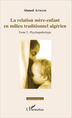 Couverture de l’ouvrage La relation mère-enfant en milieu traditionnel algérien