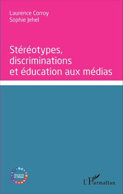 Couverture de l’ouvrage Stéréotypes, discriminations et éducation aux médias