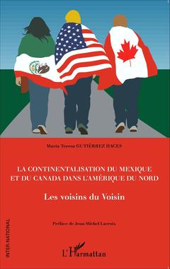 Couverture de l’ouvrage La continentalisation du Mexique et du Canada dans l'Amérique du Nord