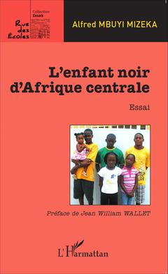 Couverture de l’ouvrage L'enfant noir d'Afrique centrale