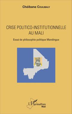 Couverture de l’ouvrage Crise politico-institutionnelle au Mali