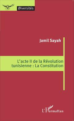 Couverture de l’ouvrage L'acte II de la Révolution tunisienne : La Constitution