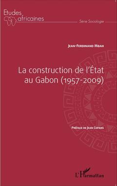 Couverture de l’ouvrage La construction de l'État au Gabon (1957-2009)