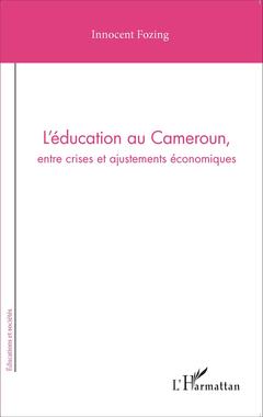 Couverture de l’ouvrage L'éducation au Cameroun, entre crises et ajustements économiques