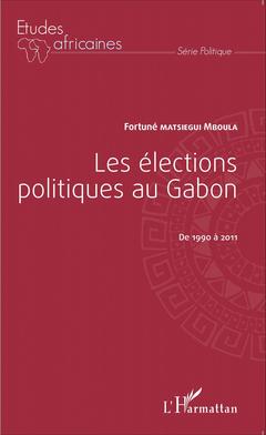 Couverture de l’ouvrage Les élections politiques au Gabon de 1990 à 2011