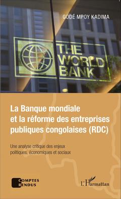 Couverture de l’ouvrage La Banque mondiale et la réforme des entreprises publiques congolaises (RDC)