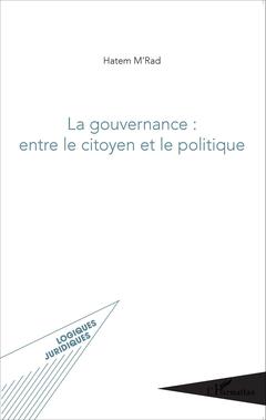 Couverture de l’ouvrage La gouvernance : entre le citoyen et le politique