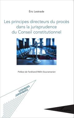Couverture de l’ouvrage Les principes directeurs du procès dans la jurisprudence du Conseil constitutionnel