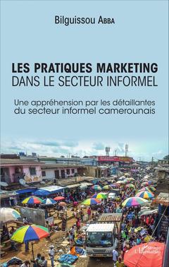 Couverture de l’ouvrage Les pratiques marketing dans le secteur informel