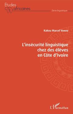 Couverture de l’ouvrage L'insécurité linguistique chez des élèves en Côte d'Ivoire
