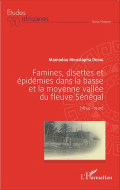 Couverture de l’ouvrage Famines, disettes et épidémies dans la Basse et la Moyenne Vallée du fleuve Sénégal