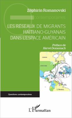 Couverture de l’ouvrage Les réseaux de migrants haïtiano-guyanais dans l'espace américain