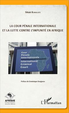 Couverture de l’ouvrage La cour pénale internationale et la lutte contre l'impunité en Afrique