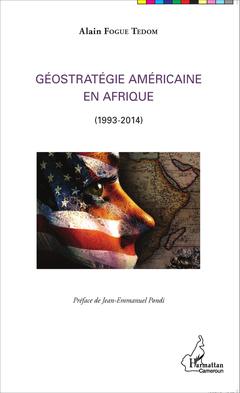 Couverture de l’ouvrage Géostratégie Américaine en Afrique