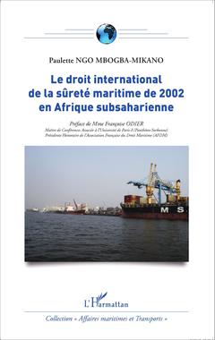 Couverture de l’ouvrage Le droit international de la sûreté maritime de 2002 en Afrique subsaharienne