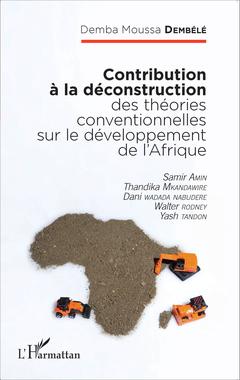 Couverture de l’ouvrage Contribution à la déconstruction des théories conventionnelles sur le développement de l'Afrique