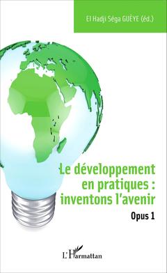 Couverture de l’ouvrage Le développement en pratiques : inventons l'avenir