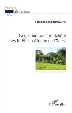 Cover of the book La gestion transfrontalière des forêts en Afrique de l'Ouest