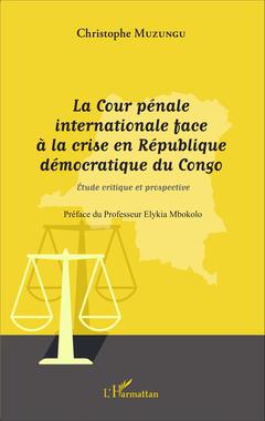 Couverture de l’ouvrage La Cour pénale internationale face à la crise en République démocratique du Congo