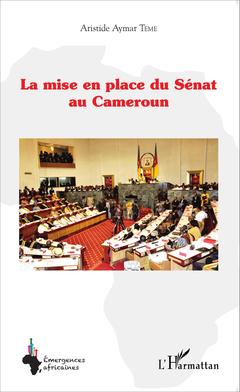 Couverture de l’ouvrage La mise en place du Sénat au Cameroun