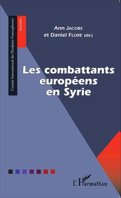 Couverture de l’ouvrage Les combattants européens en Syrie