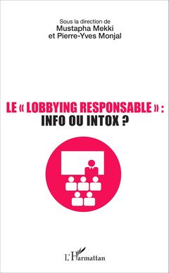 Cover of the book Le lobbying responsable : info ou intox ?