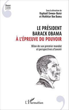 Couverture de l’ouvrage Le président Barack Obama à l'épreuve du pouvoir