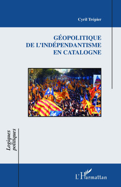 Couverture de l’ouvrage Géopolitique de l'indépendantisme en Catalogne