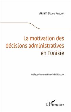 Cover of the book La motivation des décisions administratives en Tunisie