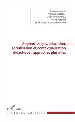 Couverture de l’ouvrage Apprentissages, éducation, socialisation et contextualisation didactique : approches plurielles